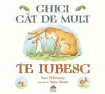 Ghici cât de mult te iubesc - ediția cartonată integral